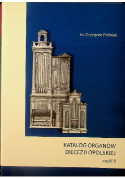 Katalog organów diecezji opolskiej Część II