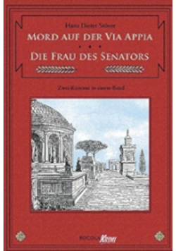 Mord auf der Via Appia Die Frau des Senators  Zwei Romane in einem Band