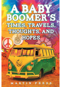 A Baby Boomer's Times, Travels, Thoughts, And Hopes