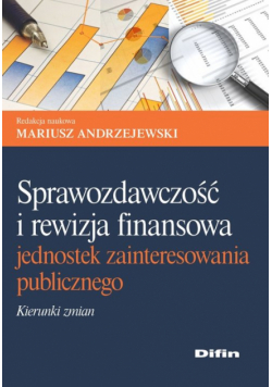 Sprawozdawczość i rewizja finansowa jednostek zainteresowania publicznego