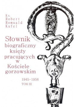 Słownik biograficzny księży pracujących Tom 3