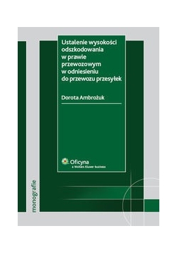 Ustalenie wysokości odszkodowania w prawie przewozowym w odniesieniu do przewozu przesyłek, 2011 r.