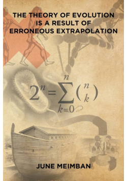 The Theory of Evolution is a Result of Erroneous Extrapolation