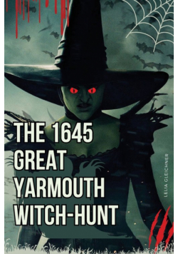 The 1645 Great Yarmouth Witch-Hunt