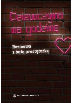 Dziewczyna na godzinę Rozmowa z byłą prostytutką