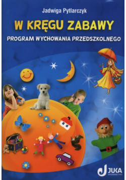 W kręgu zabawy. Program wychowania przedszkolnego, Juka