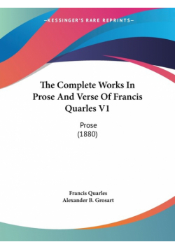 The Complete Works In Prose And Verse Of Francis Quarles V1