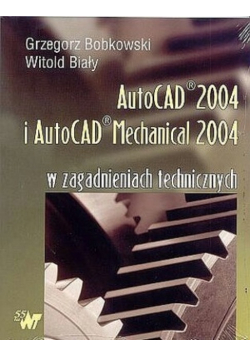 AutoCAD 2004 i AutoCAD Mechanical 2004 Zagadnienia techniczne
