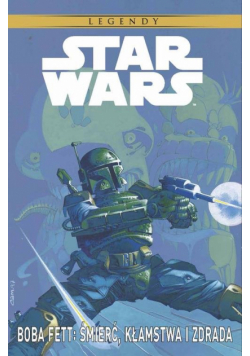 Boba Fett: Śmierć, kłamstwa i zdrada