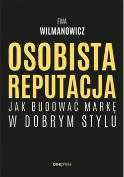 Osobista reputacja Jak budować markę w dobrym stylu