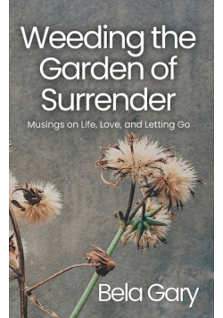 Weeding the Garden of Surrender