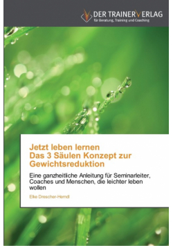 Jetzt leben lernen  Das 3 Säulen Konzept zur Gewichtsreduktion