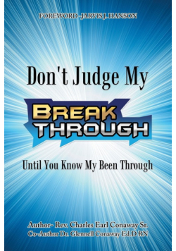 Don't Judge My  Break Through Until You Know My Been Through