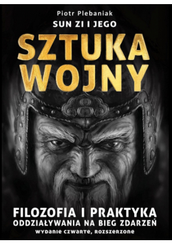 Sun Zi i jego sztuka wojny. Filozofia i praktyka oddziaływania na bieg zdarzeń wyd. 2023