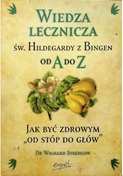 Wiedza lecznicza św Hildergardy z Bingen od A do Z