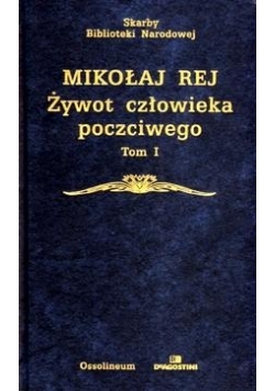 Mikołaj Rej żywot człowieka poczciwego Tom I