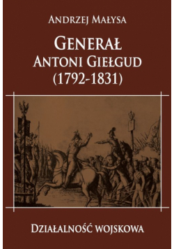 Generał Antoni Giełgud (1792-1831) Działalność wojskowa
