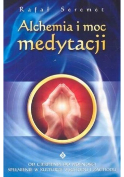 Alchemia i moc medytacji