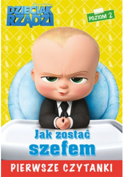 Dzieciak rządzi Jak zostać szefem