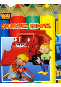 Bob Budowniczy Na budowie / Kolorowa budowa