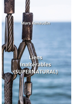 Liens Inaltérables (SUPERNATURAL)