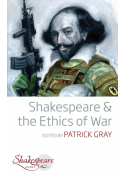 Shakespeare and the Ethics of War