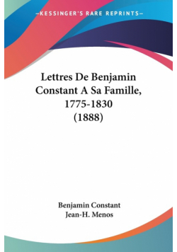 Lettres De Benjamin Constant A Sa Famille, 1775-1830 (1888)