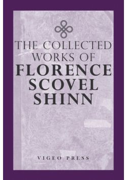 The Complete Works Of Florence Scovel Shinn