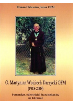 O. Martynian Wojciech Darzycki Ofm (1918-2009)