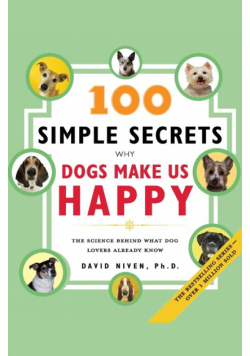 100 Simple Secrets Why Dogs Make Us Happy