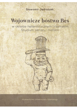 Wojownicze bóstwo Bes w okresie hellenistycznym i rzymskim
