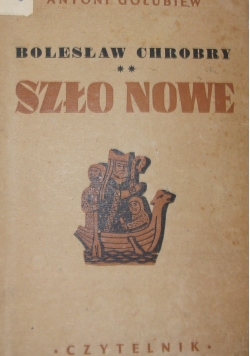 Bolesław Chrobry. Szło Nowe, 1947 r.