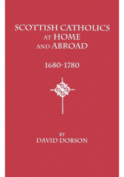 Scottish Catholics at Home and Abroad, 1680-1780