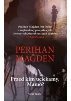 Przed kim uciekamy Mamo