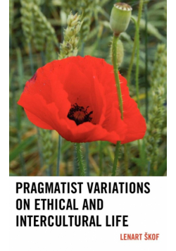 Pragmatist Variations on Ethical and Intercultural Life