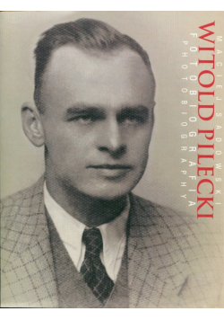 Witold Pilecki Fotobiografia Photobiography