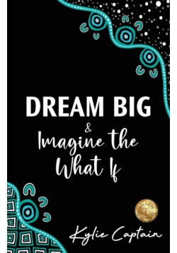 DREAM BIG & Imagine the What If