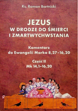Jezus w drodze do śmierci i zmartwychwstania