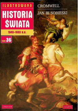 Ilustrowana historia świata Tom 36 Cromwell Jan III Sobieski