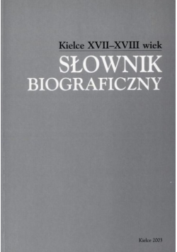 Słownik biograficzny Kielce XVII - XVIII wiek