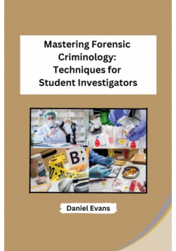 Mastering Forensic Criminology