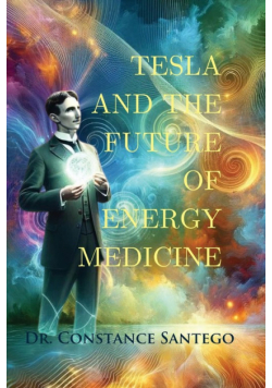 Tesla and the Future of Energy Medicine