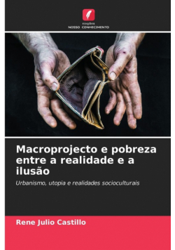 Macroprojecto e pobreza entre a realidade e a ilusão