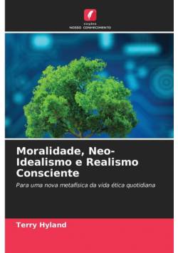 Moralidade, Neo-Idealismo e Realismo Consciente