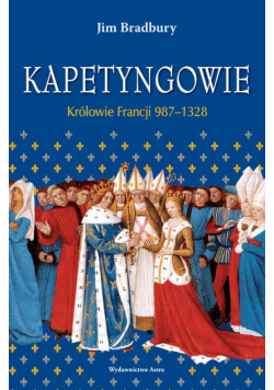 Kapetyngowie Królowie Francji 987 - 1328