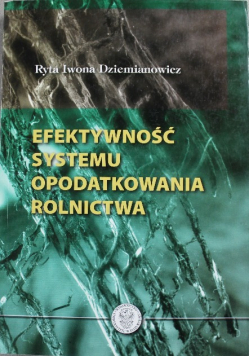 Efektywność systemu opodatkowania rolnictwa