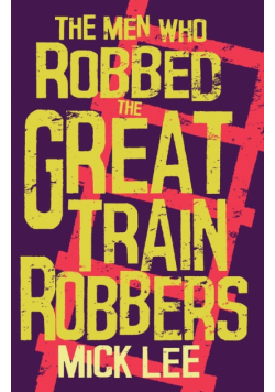 The Men Who Robbed The Great Train Robbers