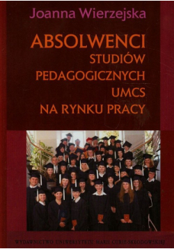 Absolwenci studiów pedagogicznych UMCS na rynku pracy