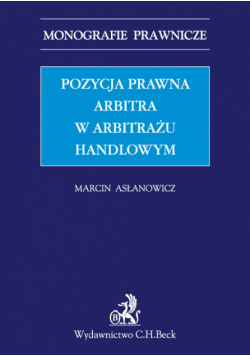Asłanowicz Marcin - Pozycja prawna arbitra w arbitrażu handlowym