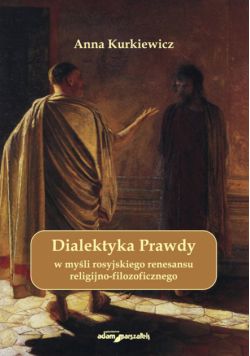 Dialektyka Prawdy w myśli rosyjskiego renesansu religijno - filozoficznego